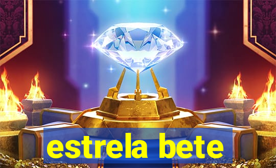 estrela bete