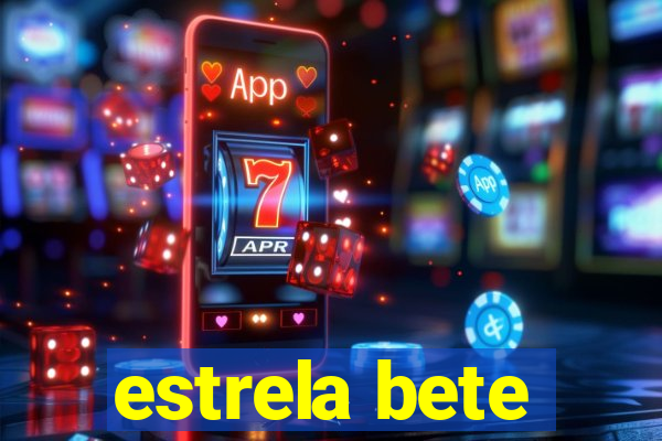 estrela bete