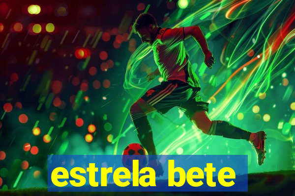 estrela bete