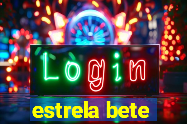 estrela bete