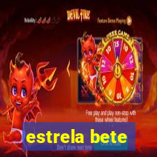 estrela bete