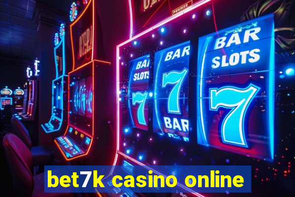 bet7k casino online