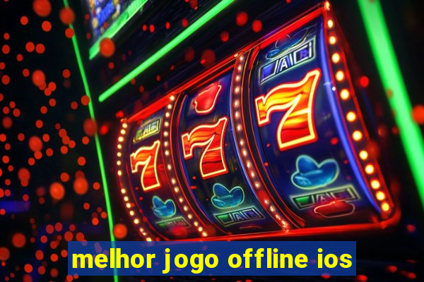 melhor jogo offline ios