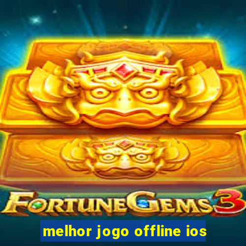 melhor jogo offline ios