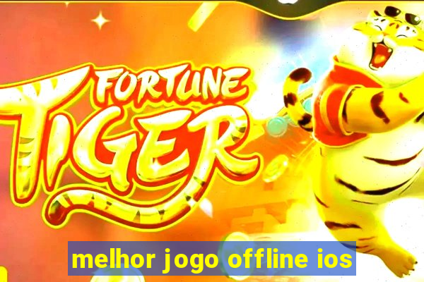 melhor jogo offline ios