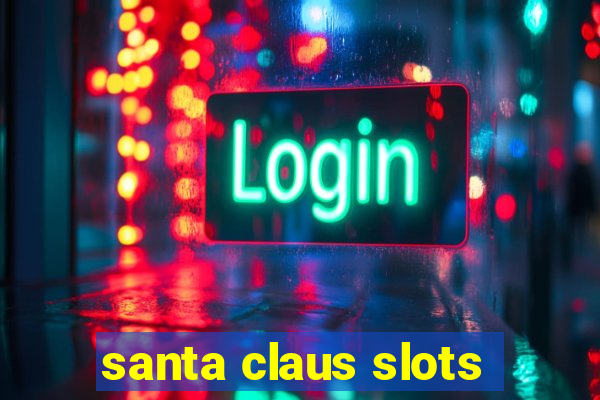 santa claus slots