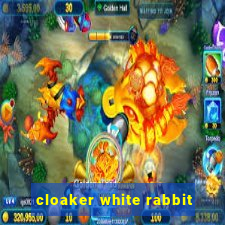 cloaker white rabbit