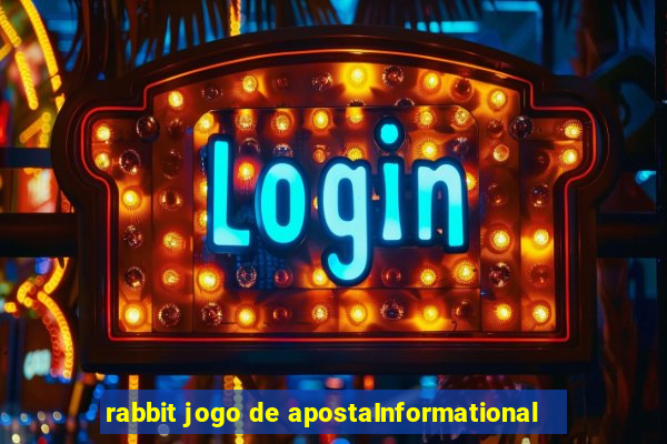 rabbit jogo de apostaInformational