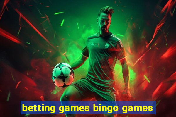 betting games bingo games