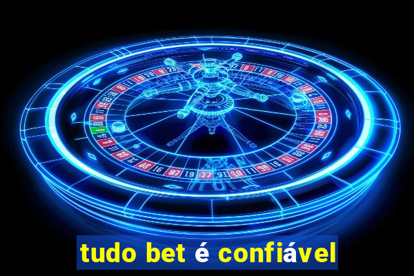 tudo bet é confiável