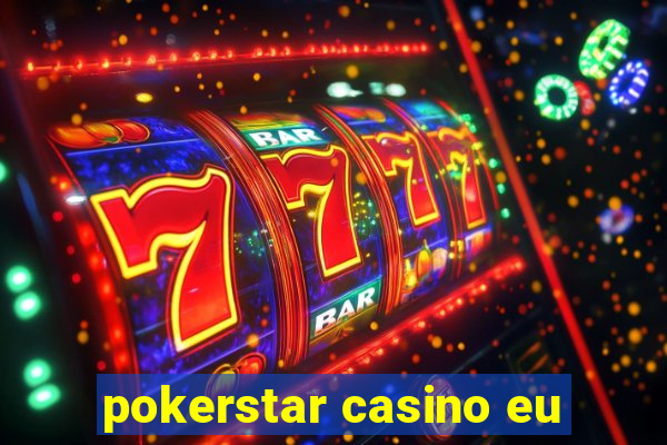 pokerstar casino eu