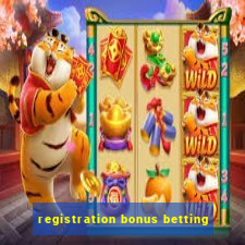 registration bonus betting