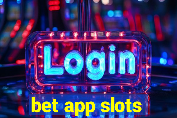 bet app slots