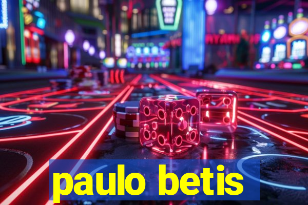 paulo betis