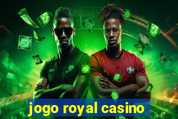 jogo royal casino