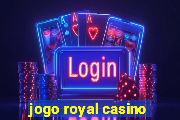 jogo royal casino