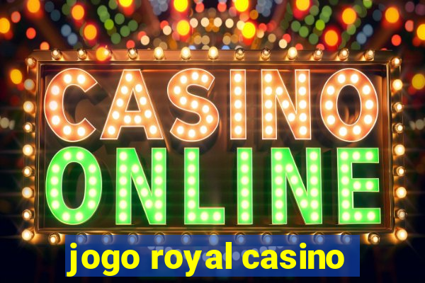 jogo royal casino