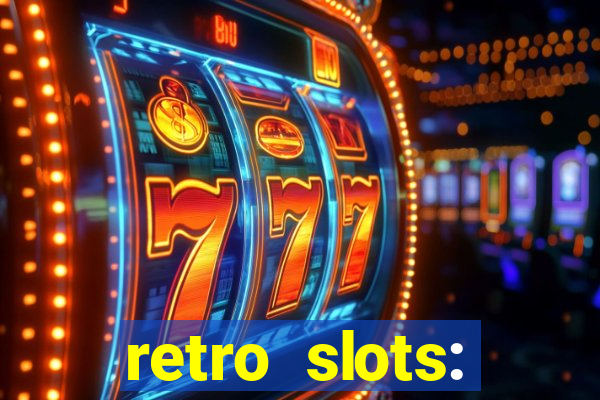 retro slots: classic slots