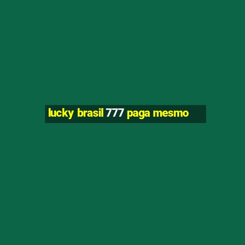 lucky brasil 777 paga mesmo