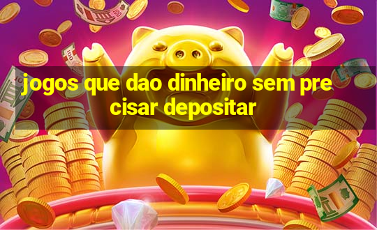 jogos que dao dinheiro sem precisar depositar