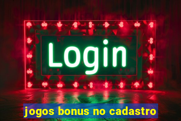 jogos bonus no cadastro