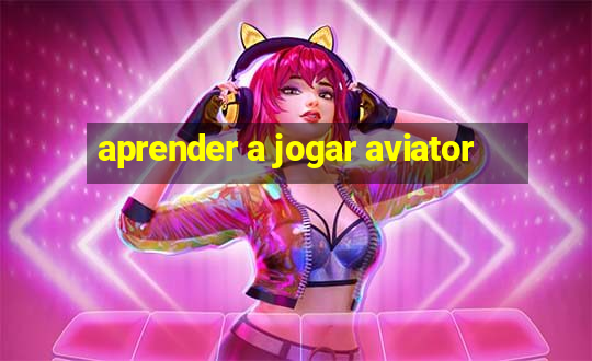 aprender a jogar aviator