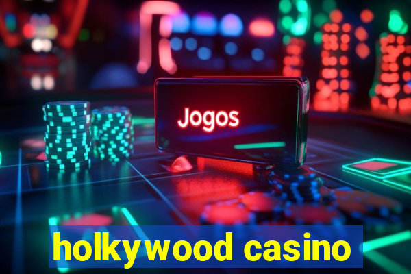 holkywood casino