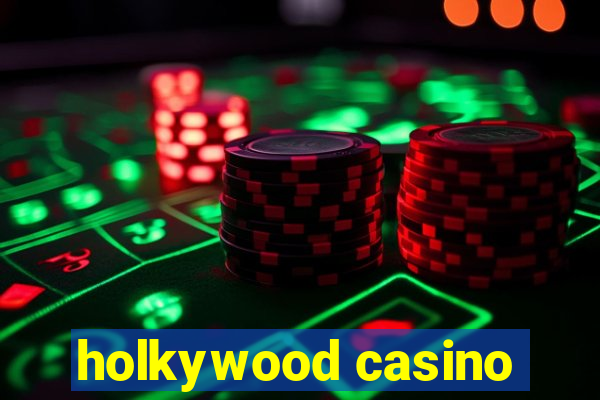 holkywood casino