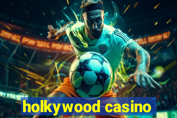 holkywood casino