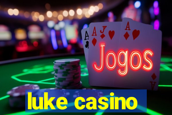 luke casino