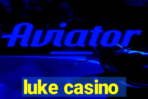 luke casino