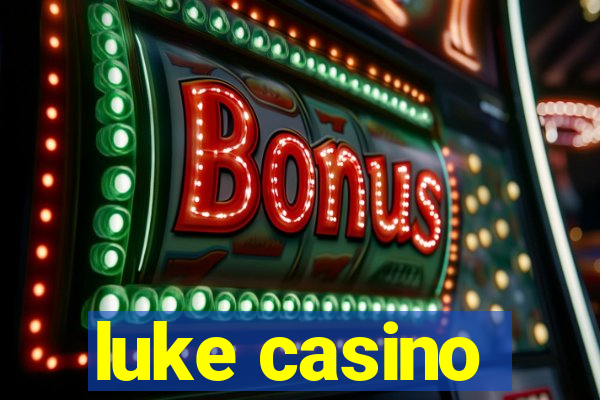 luke casino