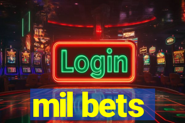 mil bets