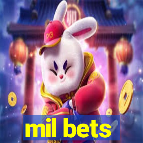 mil bets