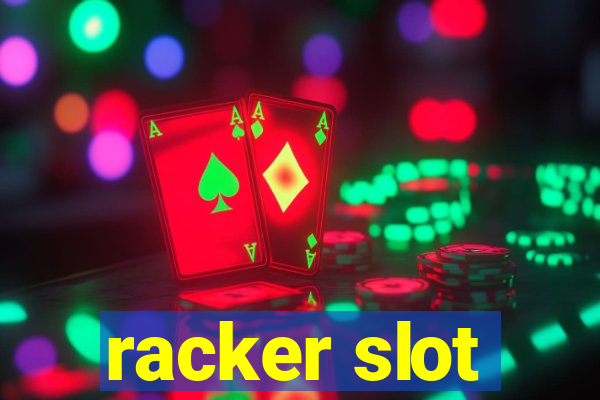 racker slot