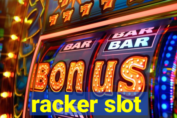 racker slot