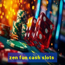 zen fun cash slots