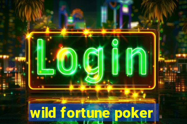 wild fortune poker