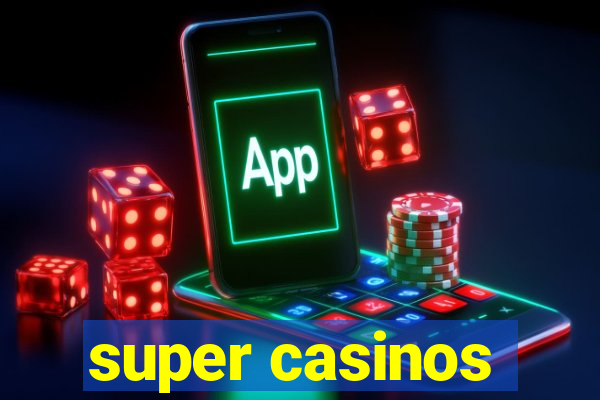 super casinos