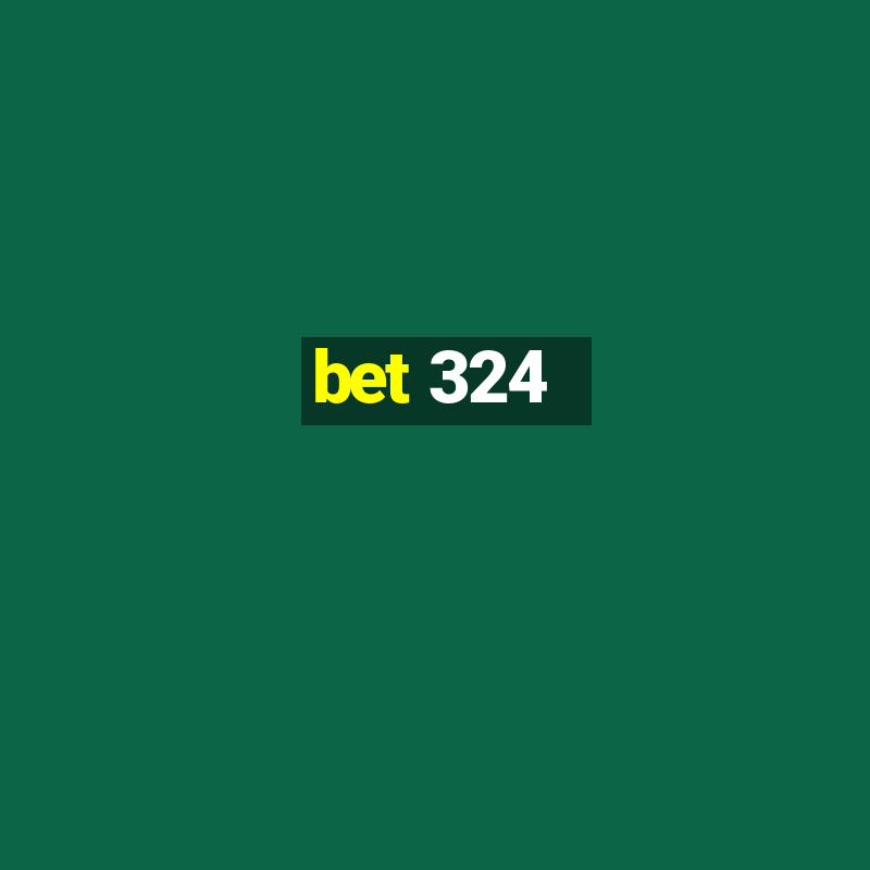 bet 324