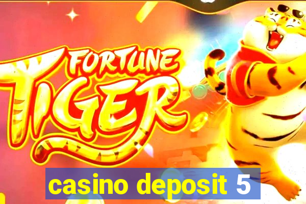 casino deposit 5