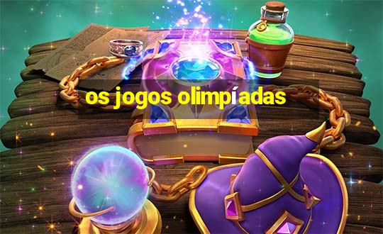 os jogos olimpíadas