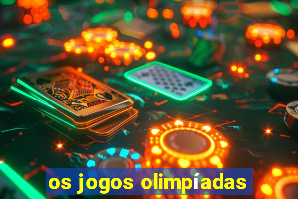 os jogos olimpíadas