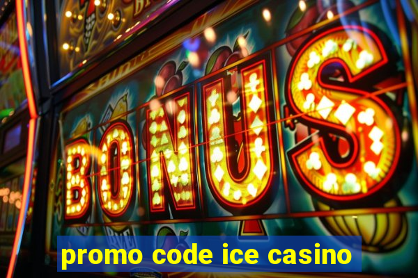 promo code ice casino