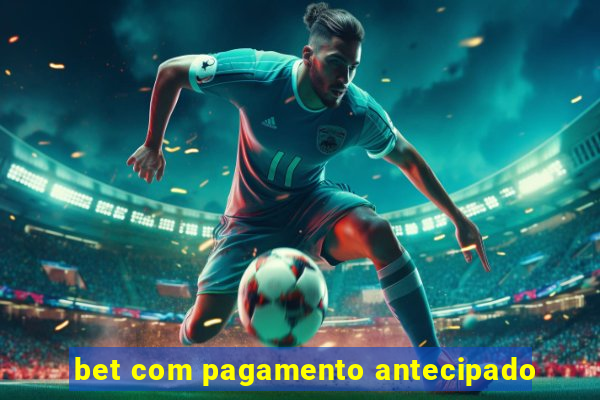 bet com pagamento antecipado