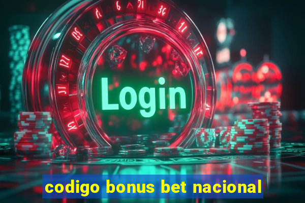 codigo bonus bet nacional