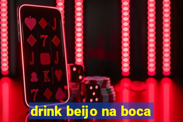 drink beijo na boca