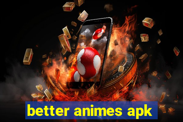 better animes apk