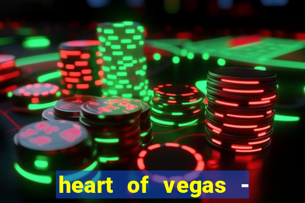 heart of vegas - slots casino