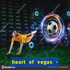 heart of vegas - slots casino